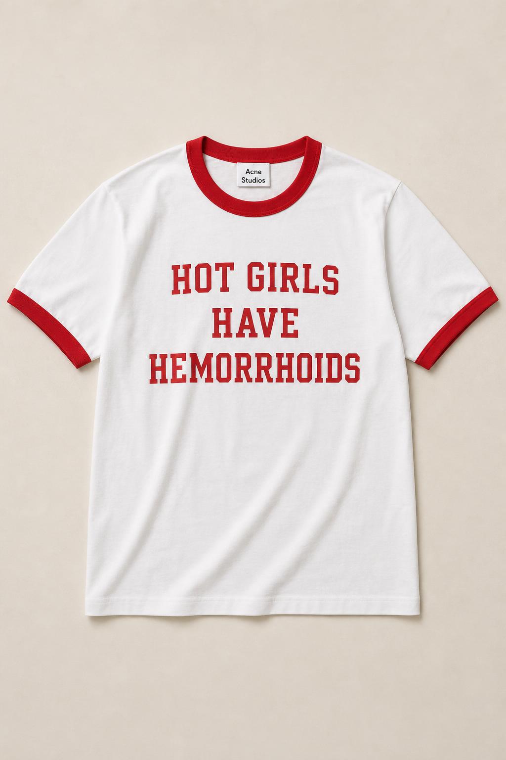 Hot Girls Have Hemorrhoids Tee